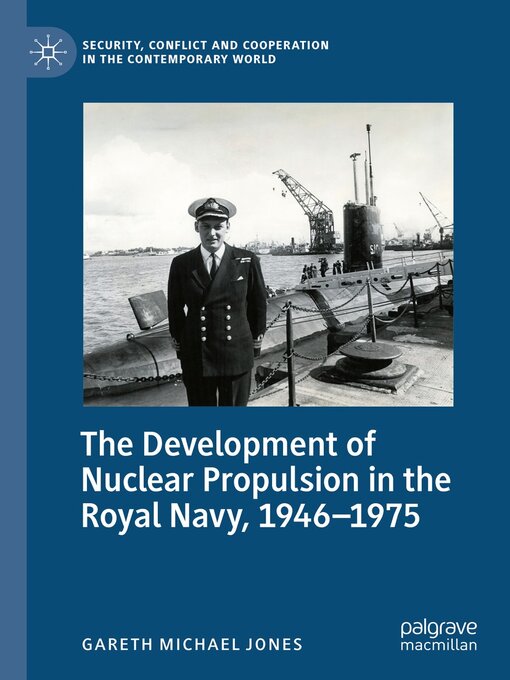 Title details for The Development of Nuclear Propulsion in the Royal Navy, 1946-1975 by Gareth Michael Jones - Available